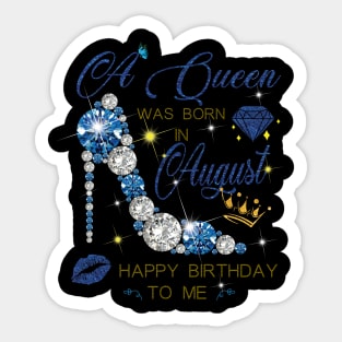 A Queen Was Born In August Sticker